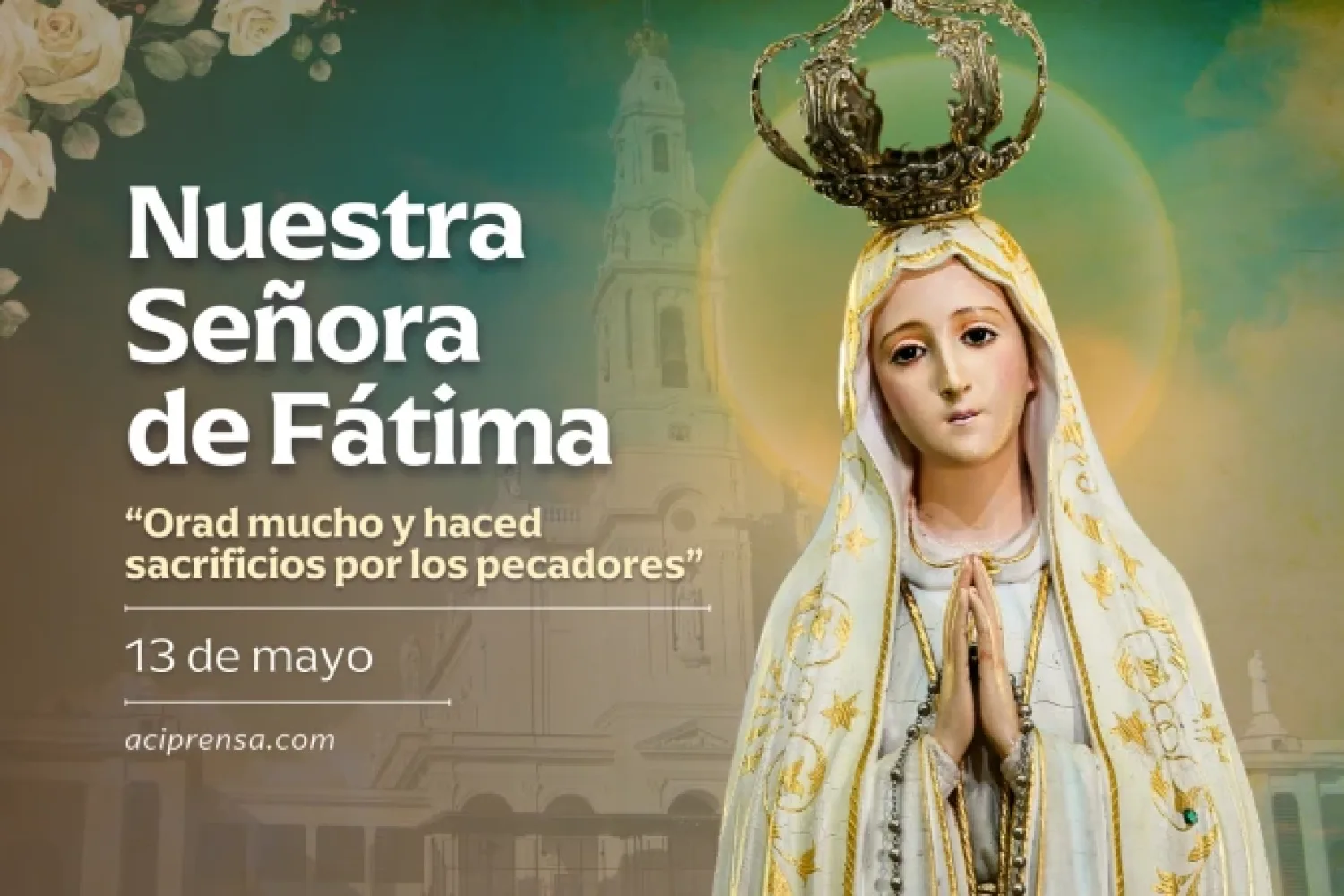 La Iglesia Católica conmemora hoy la festividad de Nuestra Señora de Fátima